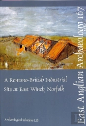 Eaa 167: A Romano-British Industrial Site At East Winch, Norfolk