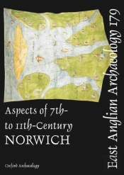 Eaa 179: Aspects Of 7th- To 11th-Century Norwich
