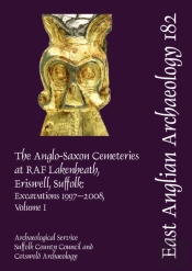 Eaa 182: The Anglo-Saxon Cemeteries At Raf Lakenheath, Eriswell, Suffolk
