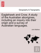 Eaglehawk And Crow. A Study Of The Austr