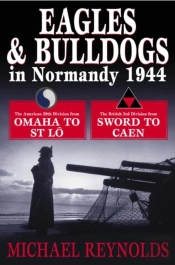 Eagles And Bulldogs In Normandy 1944