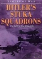 Eagles Of War: Hitler'S Stuka Squadrons