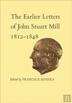 Bertrand.pt - Earlier Letters Of John Stuart Mill 1812-1848
