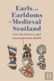 Earls And Earldoms In Medieval Scotland