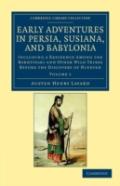 Early Adventures In Persia, Susiana, And Babylonia