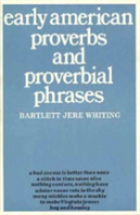 Early American Proverbs And Proverbial Phrases