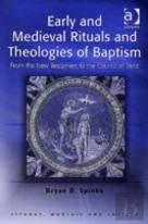 Early And Medieval Rituals And Theologies Of Baptism
