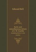 Early And Miscellaneous Letters Of J. W. Goethe Including Letters To His Mother