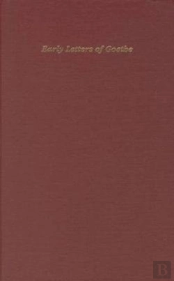 Bertrand.pt - Early And Miscellaneous Letters Of J.W.Goethe Including Letters To His Mother