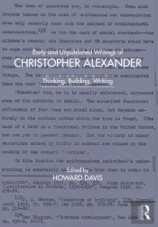 Early And Unpublished Writings Of Christopher Alexander