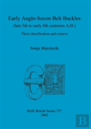 Early Anglo-Saxon Belt Buckles (Late 5th To Early 8th Centuries A.D.)