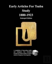 Early Articles For Tsuba Study 1880-1923enlarged Edition