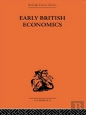 Early British Economics From The Xiiith To The Middle Of The Xviiith Century