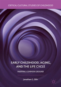 Early Childhood, Aging, And The Life Cycle