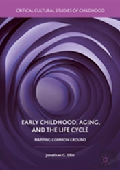 Early Childhood, Aging, And The Life Cycle
