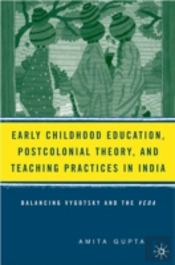 Early Childhood Education, Postcolonial Theory, And Teaching Practices In India