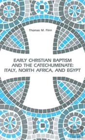 Early Christian Baptism And The Catechumenate