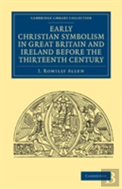 Early Christian Symbolism In Great Britain And Ireland Before The Thirteenth Century