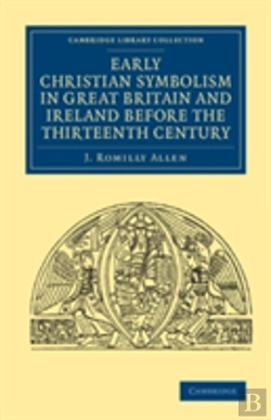 Bertrand.pt - Early Christian Symbolism In Great Britain And Ireland Before The Thirteenth Century