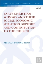 Early Christian Widows And Their Social-Economic Situation, Support, And Contribution To The Church