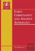 Early Christianity And Ancient Astrology