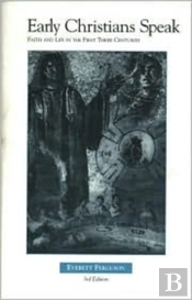 Early Christians Speak, Volume 1, 3rd Edition