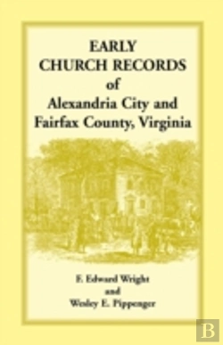 Bertrand.pt - Early Church Records Of Alexandria City And Fairfax County, Virginia