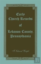 Early Church Records Of Lebanon County, Pennsylvania