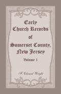 Early Church Records Of Somerset County, New Jersey, Volume 1
