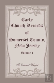 Early Church Records Of Somerset County, New Jersey, Volume 1