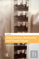 Early Cinema, Modernity And Visual Culture