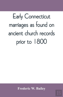 Bertrand.pt - Early Connecticut Marriages As Found On Ancient Church Records Prior To 1800