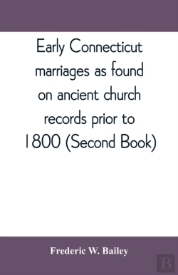 Bertrand.pt - Early Connecticut Marriages As Found On Ancient Church Records Prior To 1800 (Second Book)
