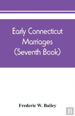 Bertrand.pt - Early Connecticut Marriages As Found On Ancient Church Records Prior To 1800 (Seventh Book)