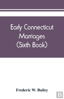 Bertrand.pt - Early Connecticut Marriages As Found On Ancient Church Records Prior To 1800 (Sixth Book)
