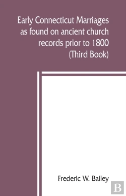 Bertrand.pt - Early Connecticut Marriages As Found On Ancient Church Records Prior To 1800 (Third Book)