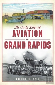 Early Days Of Aviation In Grand Rapids