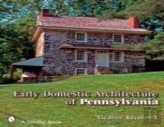 Early Domestic Architecture Of Pennsylvania