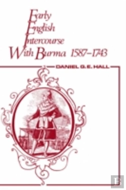Bertrand.pt - Early English Intercourse With Burma, 1587-1743 And The Tragedy Of Negrais
