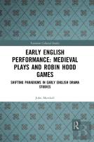 Early English Performance: Medieval Plays And Robin Hood Games