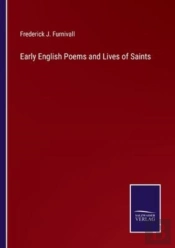 Early English Poems And Lives Of Saints