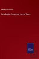 Early English Poems And Lives Of Saints