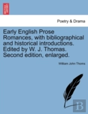 Early English Prose Romances, With Bibliographical And Historical Introductions. Edited By W. J. Thomas. Second Edition, Enlarged.