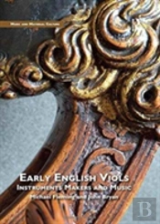 Early English Viols: Instruments, Makers And Music