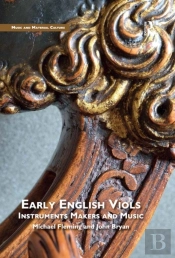 Early English Viols: Instruments, Makers And Music
