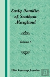 Early Families Of Southern Maryland: Vol