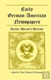 Early German-American Newspapers: Daniel Miller'S History