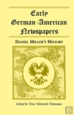 Bertrand.pt - Early German-American Newspapers: Daniel Miller'S History