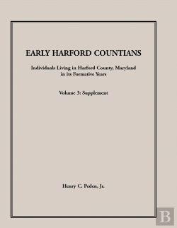 Bertrand.pt - Early Harford Countians. Volume 3: Supplement.  Individuals Living In Harford County, Maryland In Its Formative Years
