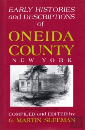 Early Histories And Descriptions Of Oneida County, New York